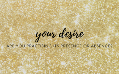 YOUR DESIRE: ARE YOU PRACTISING ITS PRESENCE OR ABSENSE?